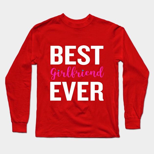 Best Girlfriend Ever Funny Quote  Heart Pink Valentine Long Sleeve T-Shirt by interDesign